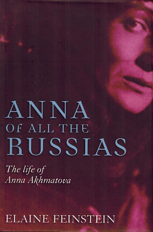 Anna of all th Russias : The Life of Anna Akhmatova.