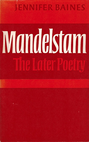 Mandelstam: The Later Poetry.