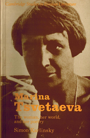 Marina Tsvetaeva: The Woman, her World and her Poetry.