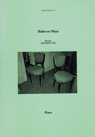 Babe or Man. Poems April-July 1986.
