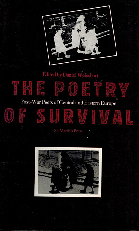 The Poetry of Survival: Post-War Poets of Central and Eastern Europe.