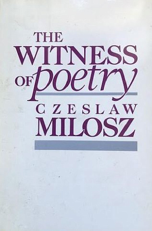 The Witness of Poetry: The Charles Eliot Norton Lectures. 1981-1982.