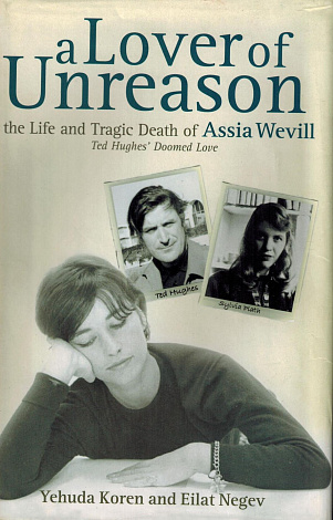A Lover of Unreason: The Life and Tragic Death of Assia Wevill.