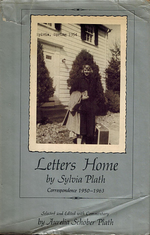 Letters Home by Sylvia Plath. Correspondence 1950-1963.