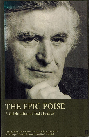 The Epic Poise : A Celebration of Ted Hughes.