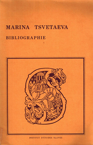 Марина Цветаева. Библиография = Bibliographie des œuvres de Marina Tsvetaeva.