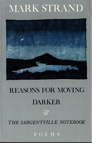 Poems: Reasons for Moving. Darker. The Sargentville Notebook.
