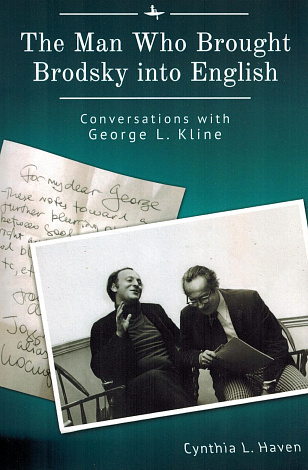 The Man Who Brought Brodsky into English: Conversations with George L. Kline.