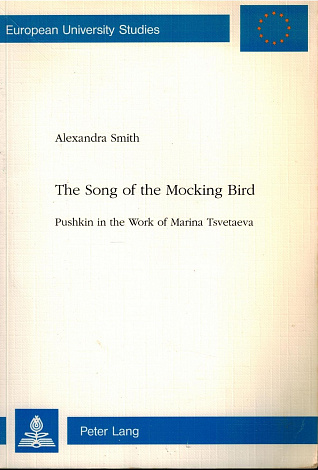 The Song of the Mocking Bird: Pushkin in the Work of Marina Tsvetaeva.