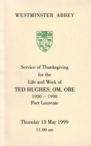 Westminster Abbey. Service of Thanksgiving for the Life and Work of Ted Hughes, OM, OBE, 1930-1998. Poet Laureate. Thursday 13 May 1999. 11.00 am.