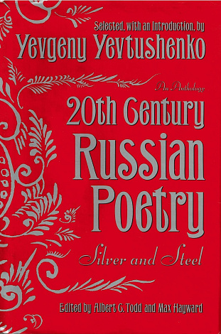 Twentieth Century Russian Poetry. Silver and Steel: An Anthology.