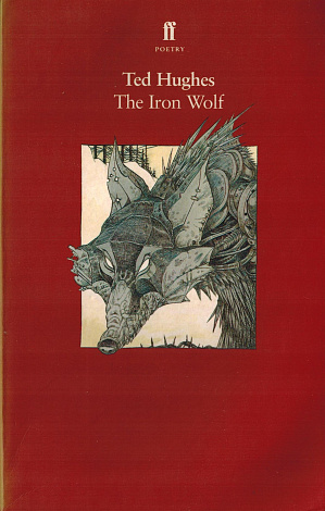 Collected Animal Poems. Volume 1. The Iron Wolf.