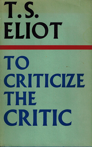 To Criticize the Critic and other writings.