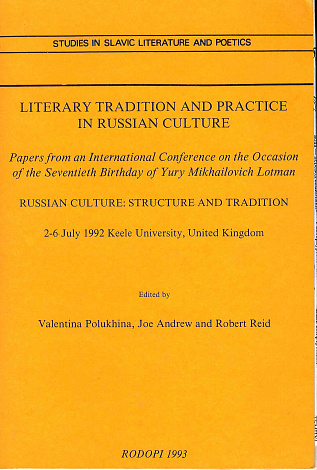 Literature Tradition and Practies in Russian Culture: Papers from an International Conference on the Occasion of the Seventies Birthday of Yury Mikhailovich Lotman "Russian Culture: Structure and Tradition". 2-6 July 1992. Keele University, United Kingdom