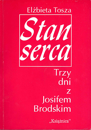 Stan serca. Trzy dni z Josifem Brodskim.