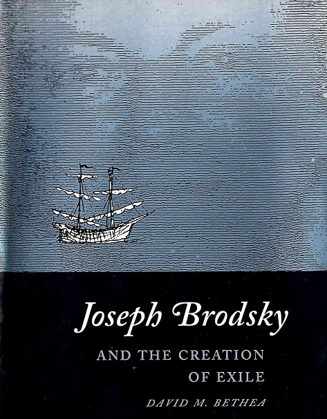 Joseph Brodsky and The Creation of Exile